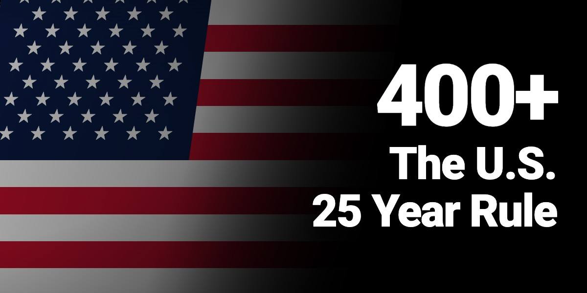 400+ The U.S. 25 Year Rule — cars registered in 2001 or earlier